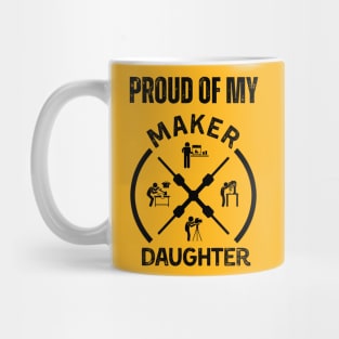 Proud of My Maker Daughter Mug